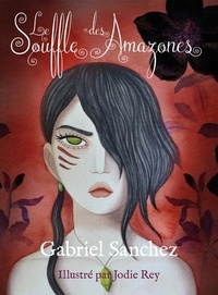 Gabriel Sanchez et Jodie Rey - Le Souffle des Amazones - Avec 40 cartes.