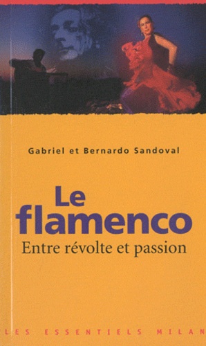 Gabriel Sandoval et Bernardo Sandoval - Le flamenco, entre révolte et passion.
