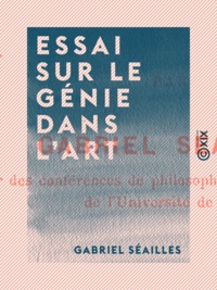 Gabriel Séailles - Essai sur le génie dans l'art.