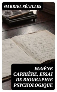 Eugène Carrière, essai de biographie psychologique