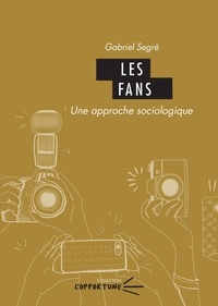 Téléchargez-le ebooks pdf Les fans  - Une approche sociologique in French par Gabriel Segré