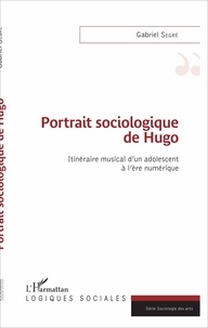 Gabriel Sergé - Portrait sociologique de Hugo - Itinéraire musical d'un adolescent à l'ère numérique.