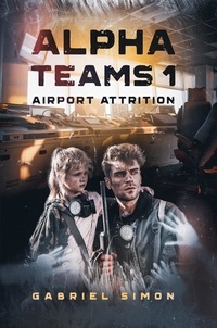  Gabriel Simon - Alpha Teams 1 - Airport Attrition - Alpha Teams, #1.