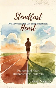 Steadfast Heart - 100 Devotions for Life and Competition