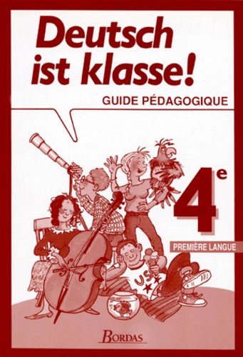Gabriel Sollfrank et Emma Schwabedissen - Allemand 4eme Lv1 Deutsch Ist Klasse ! Guide Pedagogique.