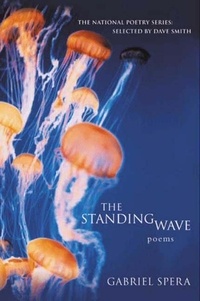 Gabriel Spera - The Standing Wave - Poems.