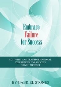 Anglais livre télécharger gratuitement Embrace Failure For Success par Gabriel Stones 9798223277651