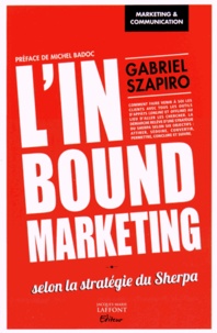 Gabriel Szapiro - L'inbound marketing - Selon la stratégie du Sherpa.