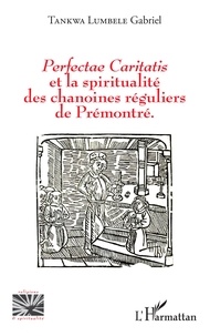Gabriel Tankwa Lumbele - Perfectae caritatis et la spiritualité des chanoines réguliers de Prémontré.