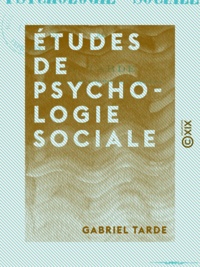 Gabriel Tarde - Études de psychologie sociale.