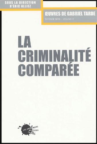 Gabriel Tarde - La criminalité comparée.