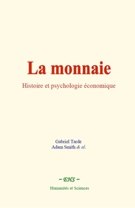 Gabriel Tarde et A. Smith & al. - La monnaie - Histoire et psychologie économique.