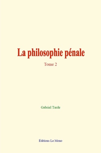 La philosophie pénale. tome 2
