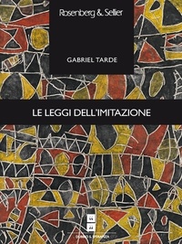 Gabriel Tarde - Le leggi dell'imitazione - Studio sociologico.