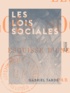 Gabriel Tarde - Les Lois sociales - Esquisse d'une sociologie.