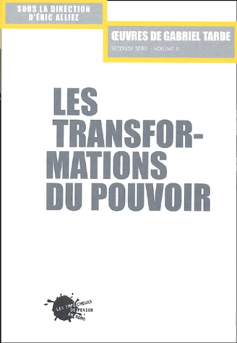 Gabriel Tarde - Les transformations du pouvoir - Seconde série Volume II.