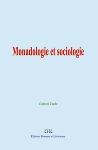 Gabriel Tarde - Monadologie et sociologie.