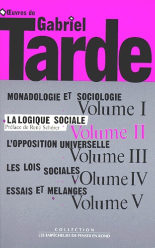 Gabriel Tarde - Oeuvres de Gabriel Tarde - Tome 2, La logique sociale.