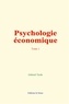 Gabriel Tarde - Psychologie économique (tome 1).
