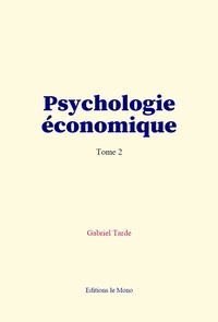 Gabriel Tarde - Psychologie économique (tome 2).