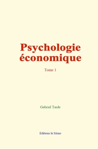 Psychologie économique. Tome 1