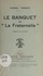 Le banquet de "La Fraternelle". Comédie en un acte : radiodiffusée au poste de la Tour Eiffel, le 19 avril 1939