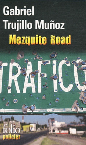 Gabriel Trujillo Muñoz - Mezquite Road - Une enquête de Miguel Angel Morgado.