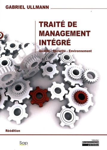 Gabriel Ullmann - Traité de management intégré - Méthode pour un système de management intégré (qualité, sécurité, environnement).