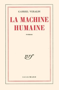 Gabriel Veraldi - La machine humaine.