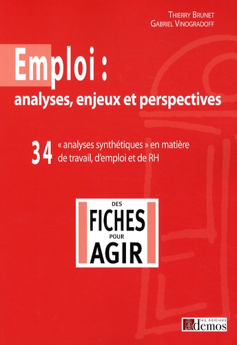 Gabriel Vinogradoff et Thierry Brunet - Emploi : analyses, enjeux et perspectives - 34 analyses synthétiques en matière de travail, d'emploi et de RH.