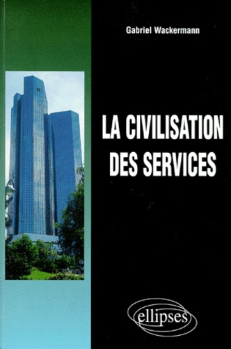 Gabriel Wackermann - La civilisation des service.