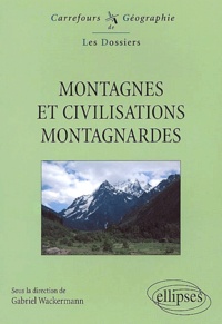 Gabriel Wackermann - Montagnes Et Civilisations Montagnardes.