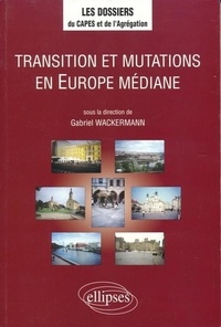 Gabriel Wackermann - Transition et mutations en Europe médiane.