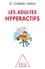 Les Adultes hyperactifs. Comprendre le TDAH