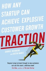 Gabriel Weinberg et Justin Mares - Traction - How Any Startup Can Achieve Explosive Customer Growth.