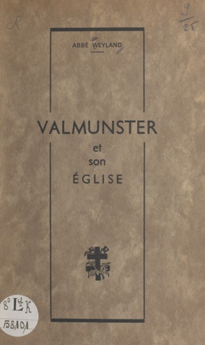 Gabriel Weyland - Valmunster et son église - Histoire du passé.