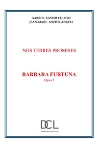 Gabriel-Xavier Culioli et Jean-Marc Michelangeli - Nos terres promises Tome 1 : Barbara Furtuna.