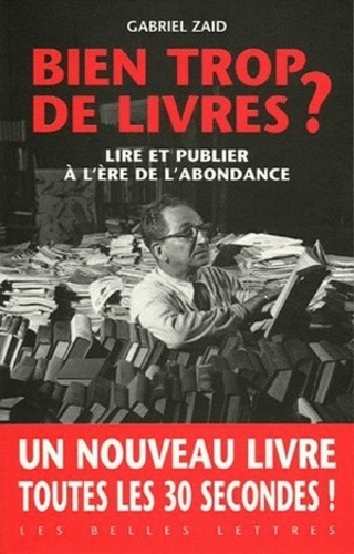 Gabriel Zaid - Bien trop de livres ?.