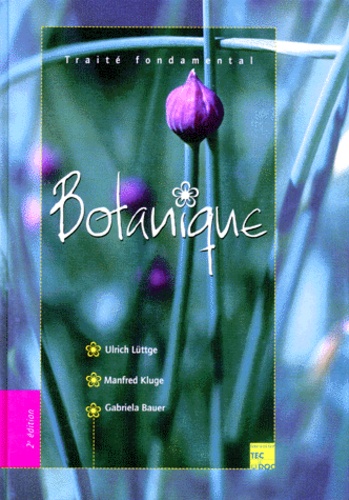 Gabriela Bauer et Ulrich Lüttge - Traite Fondamental De Botanique. 2eme Edition.