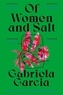 Gabriela Garcia - Of Women and Salt.