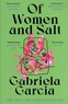 Gabriela Garcia - Of Women and Salt.