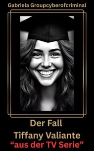 Der Fall Tiffany Valiante