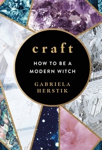 Gabriela Herstik - Craft - How to Be a Modern Witch.