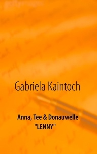 Gabriela Kaintoch - Anna, Tee &amp; Donauwelle - Lenny.
