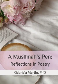 A Muslimah's Pen: Reflections in Poetry