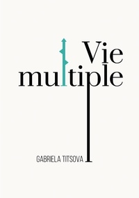 Gabriela Titsova - Vie multiple.