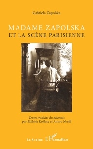Gabriela Zapolska - Madame Zapolska et la scène parisienne.