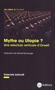 Gabriele Adinolfi - Mythe ou utopie ? - Une relecture verticale d'Orwell.