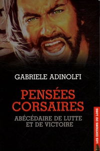 Gabriele Adinolfi - Pensées corsaires - Abécédaire de lutte et de victoire.