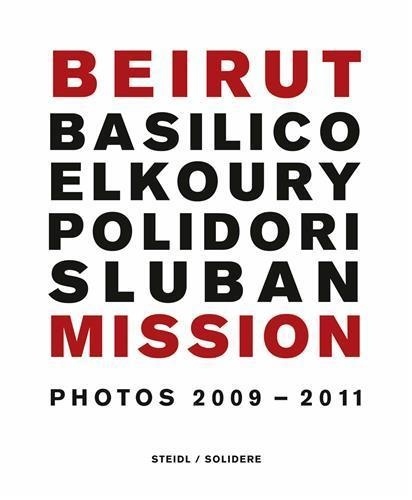 Gabriele Basilico et Fouad Elkoury - Beirut mission, photos 2009-2011 - Basilico Elkoury Polidori Sluban.